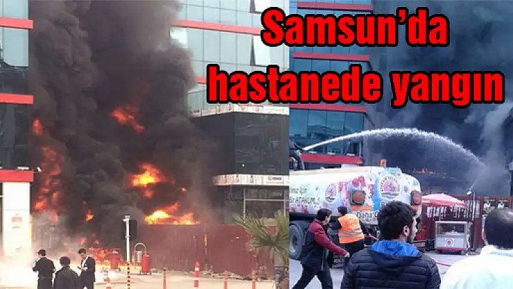 Samsun'da hastanede yangın