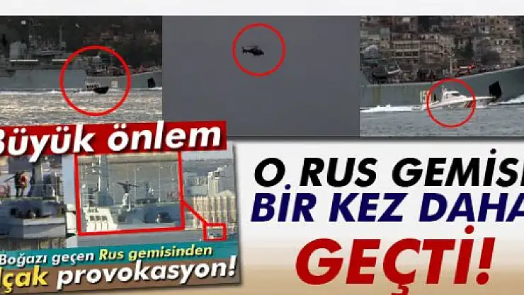O Rus gemisi bir kez daha geçti