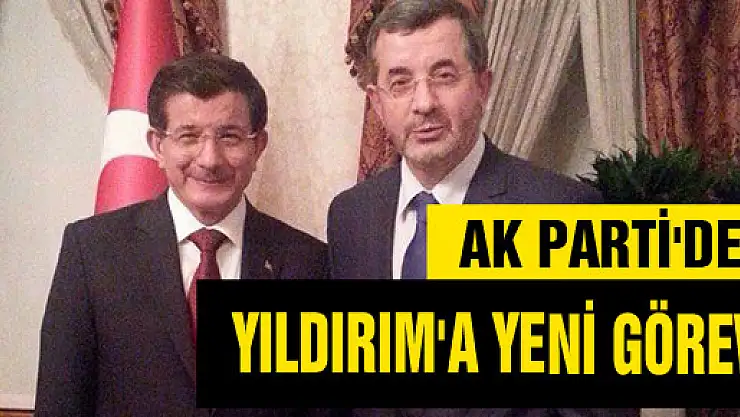 AK PARTİ'DEN YILDIRIM'A YENİ GÖREV