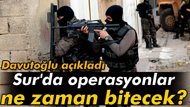 Başbakan Davutoğlu: 'Sur'da operasyonlar birkaç güne biter'