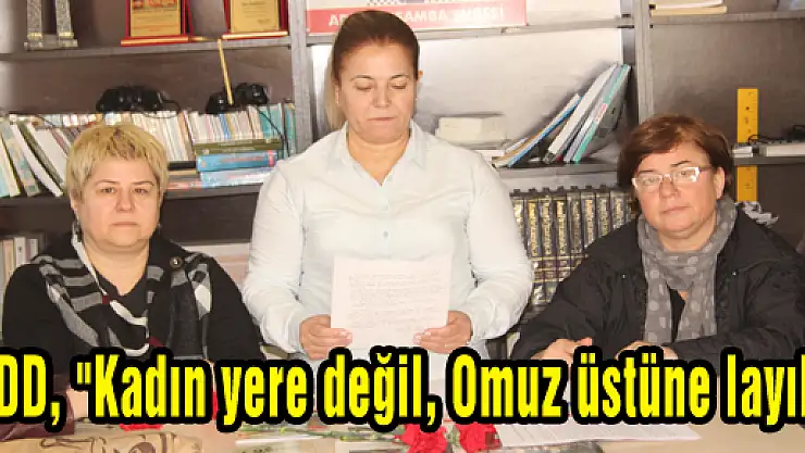 ADD, 'Kadın yere değil, Omuz üstüne layık'