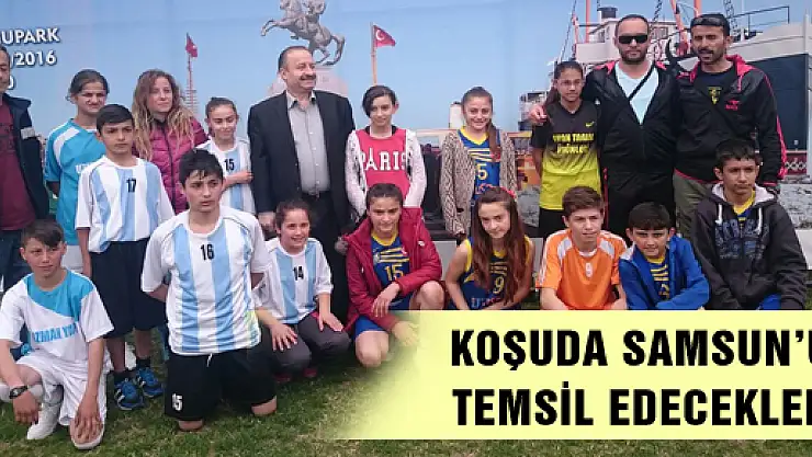 KOŞUDA SAMSUN'U TEMSİL EDECEKLER