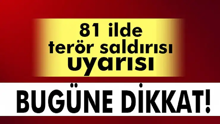 81 ilin valilik ve güvenlik güçleri uyarıldı