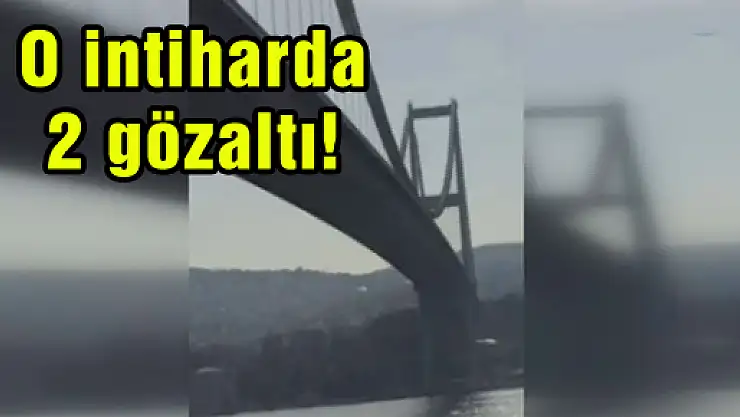 Boğaziçi Köprüsü'ndeki intiharda yeni gelişme