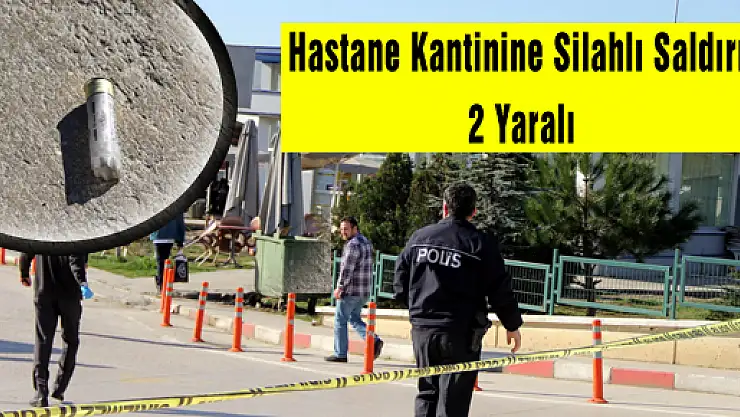 Hastane Kantinine Silahlı Saldırı: 2 Yaralı
