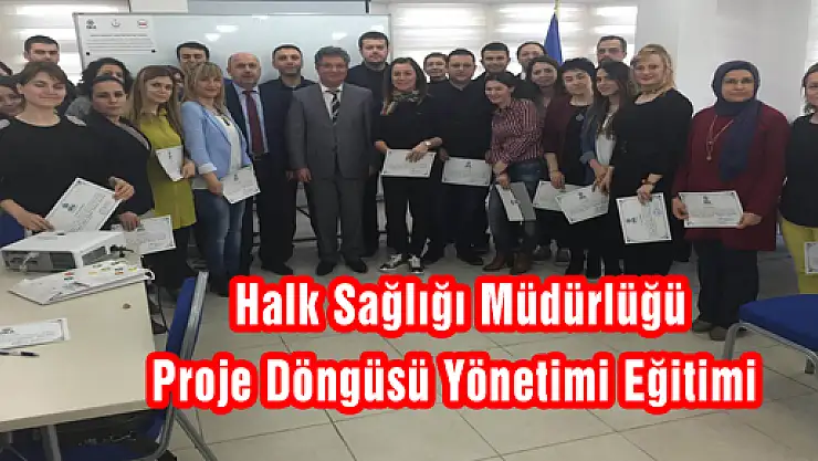  Halk Sağlığı Müdürlüğü Proje Döngüsü Yönetimi Eğitimi