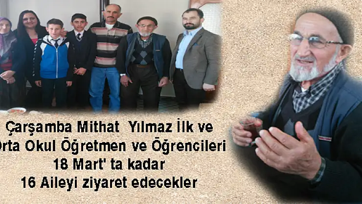 18 Mart' ta kadar 16 Aileyi ziyaret edecekler