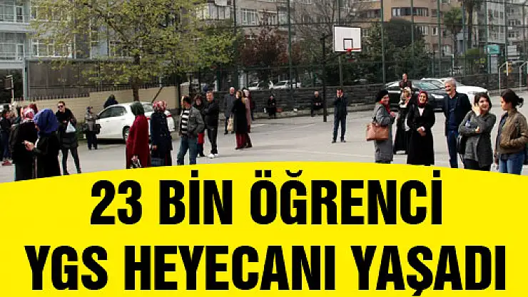 SAMSUN'DA 23 BİN ÖĞRENCİ YGS HEYECANI YAŞADI 