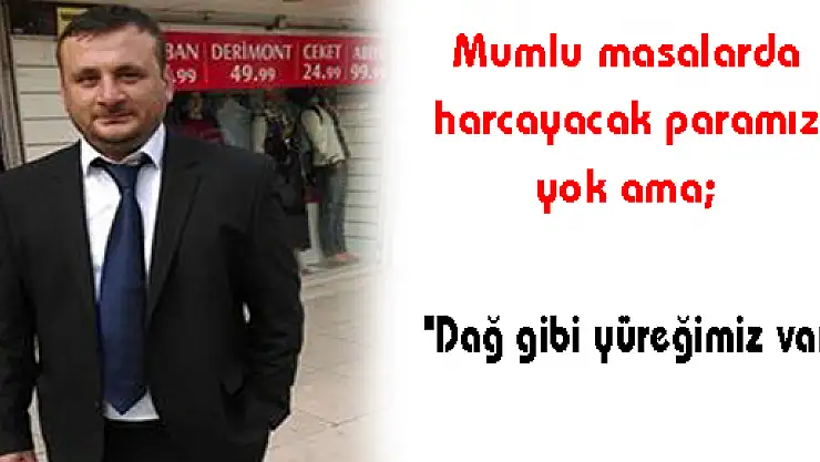 'Dağ gibi yüreğimiz var'