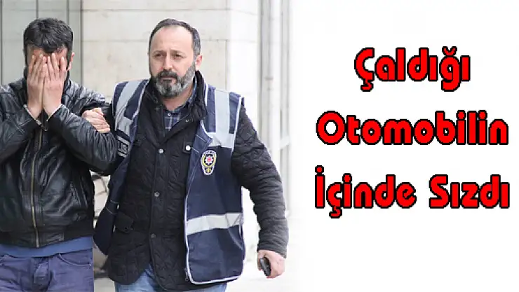 Çaldığı Otomobilin İçinde Sızdı