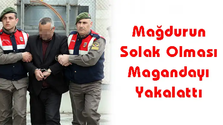 Mağdurun Solak Olması Magandayı Yakalattı 