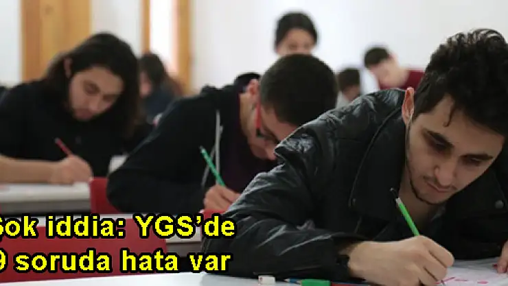 Şok iddia: YGS'de 9 soruda hata var