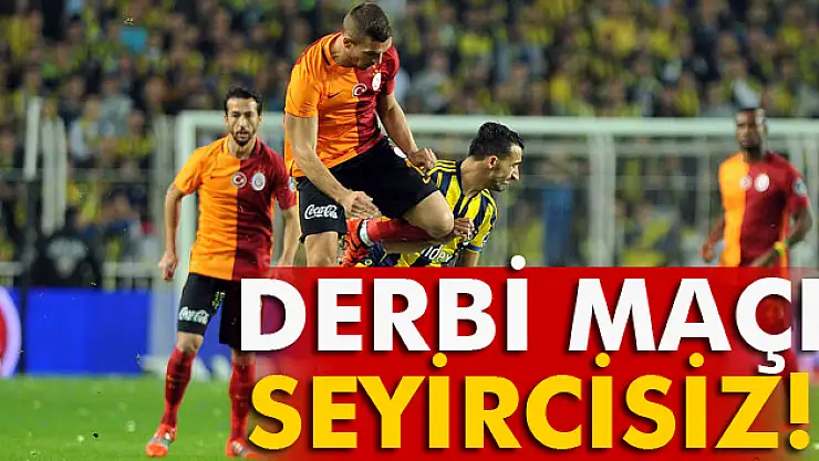 Derbi maçı seyircisiz!