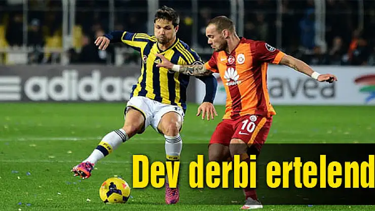 Dev derbi ertelendi!