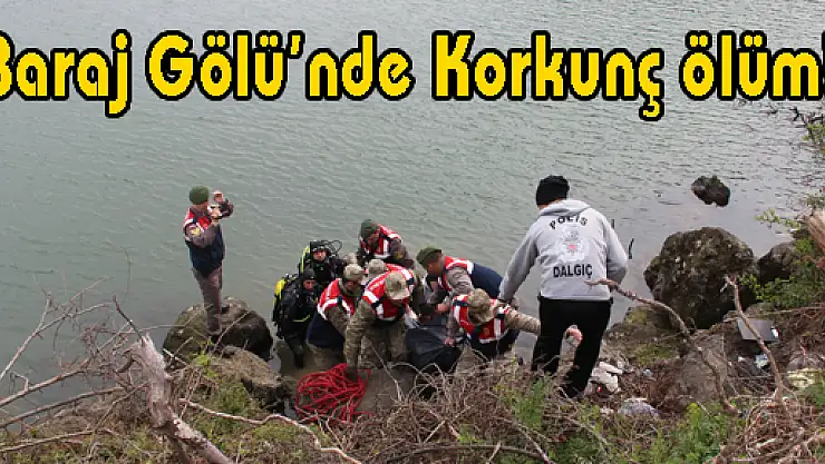 Baraj Gölü'nde Korkunç ölüm!
