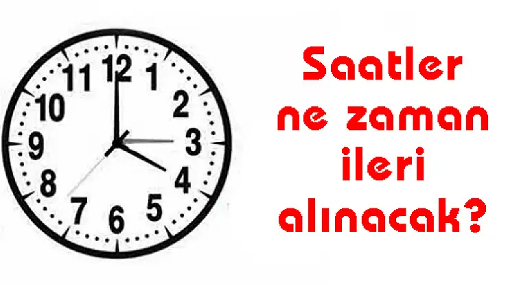 Saatler ne zaman ileri alınacak?