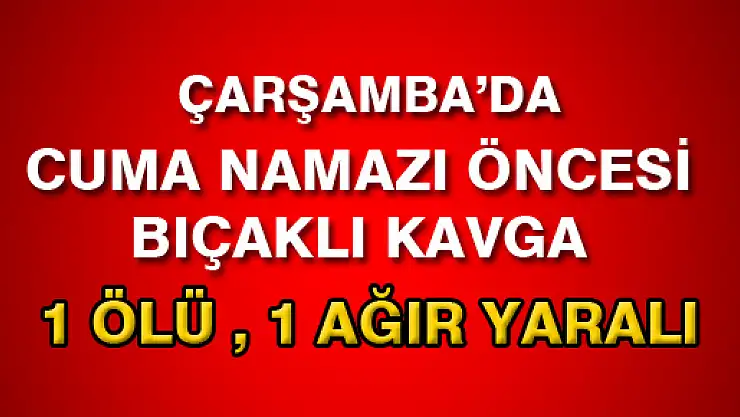 NAMAZ ÖNCESİ CAMİ ÖNÜNDE CİNAYET