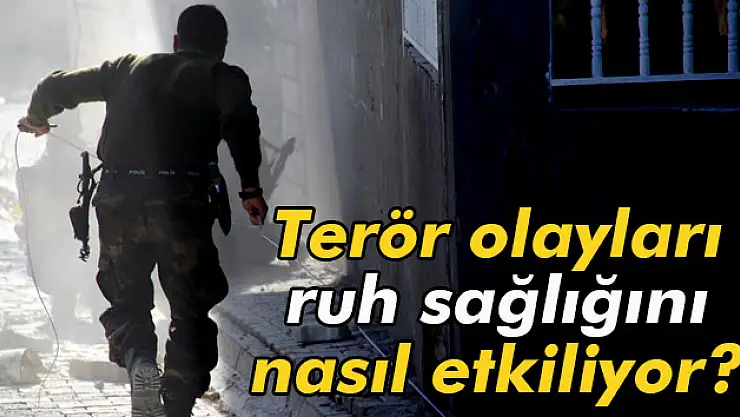 Terör olaylarının ruh sağlığına etkisi