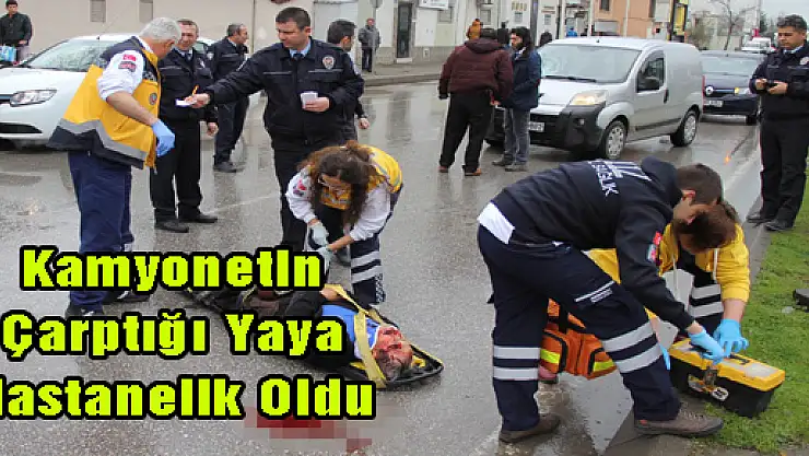 Kamyonetin Çarptığı Yaya Hastanelik Oldu
