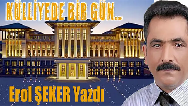 KÜLLİYEDE BİR GÜN...