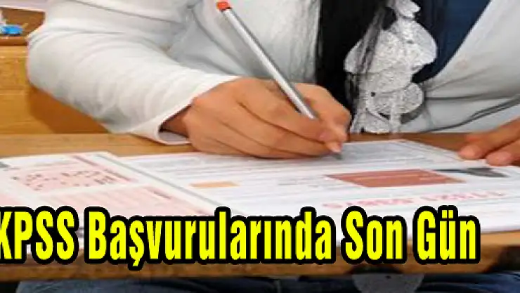KPSS Başvurularında Son Gün