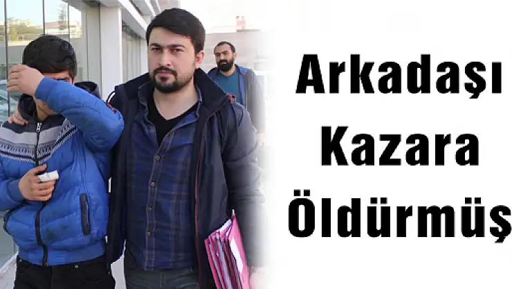 Arkadaşı Kazara Öldürmüş