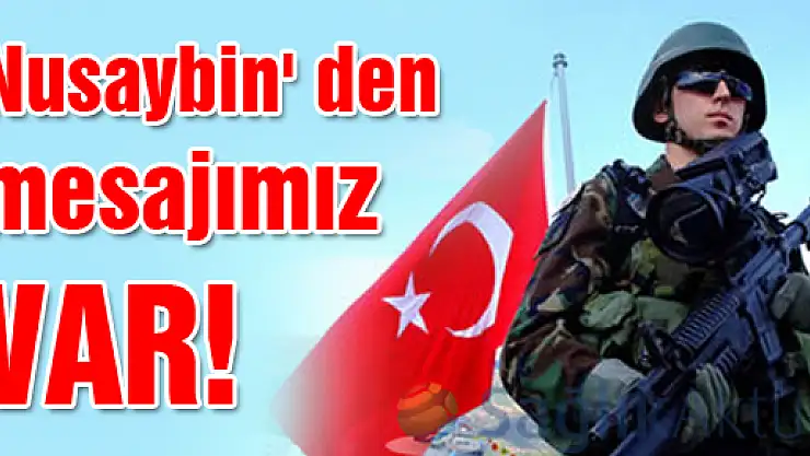 Nusaybin' den mesajımız var!