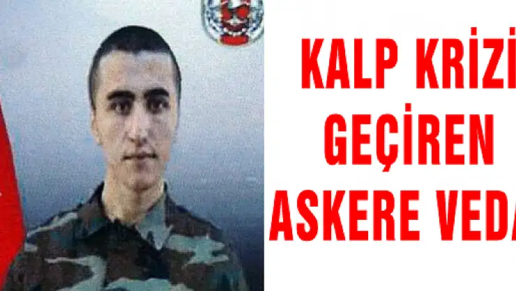 KALP KRİZİ GEÇİREN ASKERE VEDA 