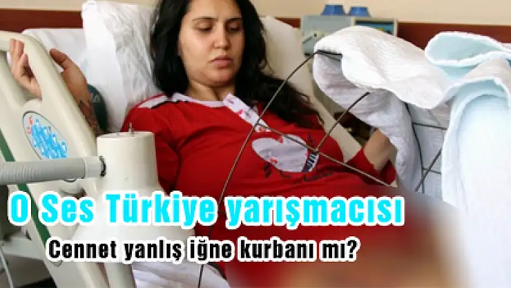 O Ses Türkiye yarışmacısı Cennet yanlış iğne kurbanı mı?  