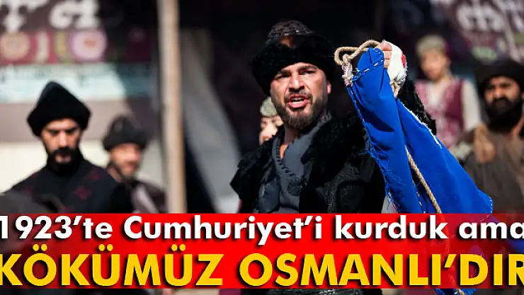 Düzyatan: 'Köklerimiz Osmanlı'