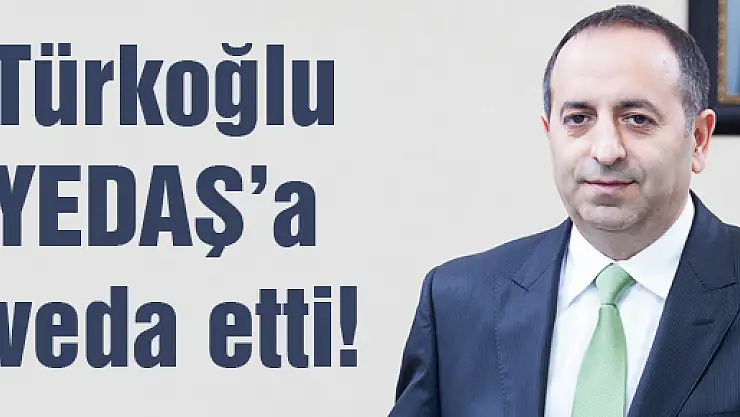 Türkoğlu YEDAŞ'a veda etti!