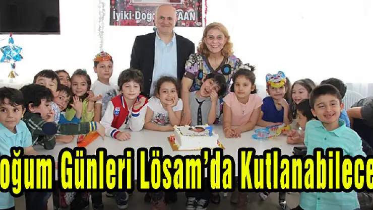 Doğum Günleri Lösam'da Kutlanabilecek