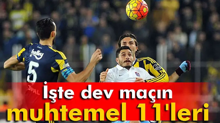 Trabzonspor-Fenerbahçe maçının muhtemel 11'leri