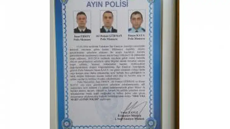 GÖREV BİLİNCİYLE HAREKET ETTİLER, AYIN POLİSİ SEÇİLDİLER