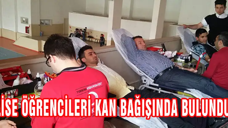LİSE ÖĞRENCİLERİ KAN BAĞIŞINDA BULUNDU