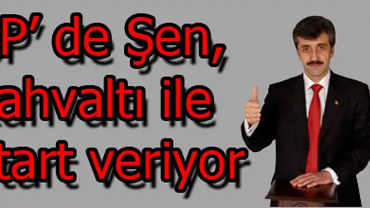 SP' de Şen, kahvaltı ile start veriyor