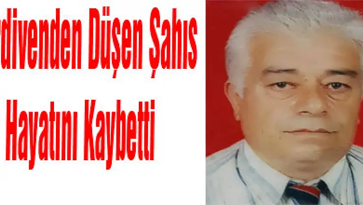 Merdivenden Düşen Şahıs Hayatını Kaybetti