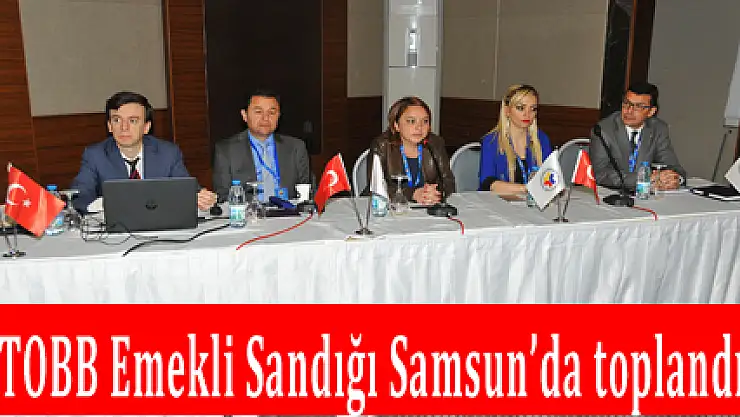 TOBB Emekli Sandığı Samsun'da toplandı