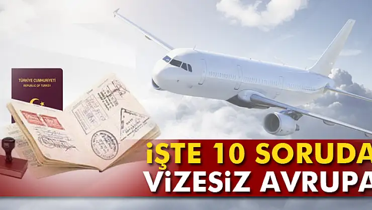İşte 10 soruda vizesiz Avrupa seyahati!