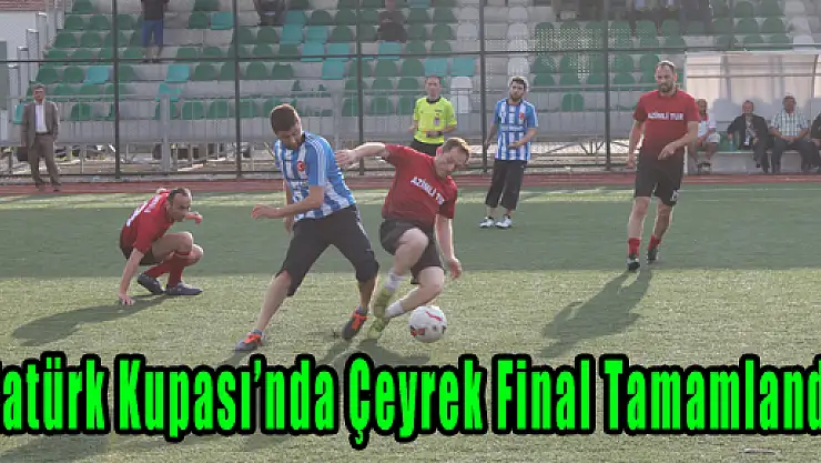 Atatürk Kupası'nda Çeyrek Final Tamamlandı