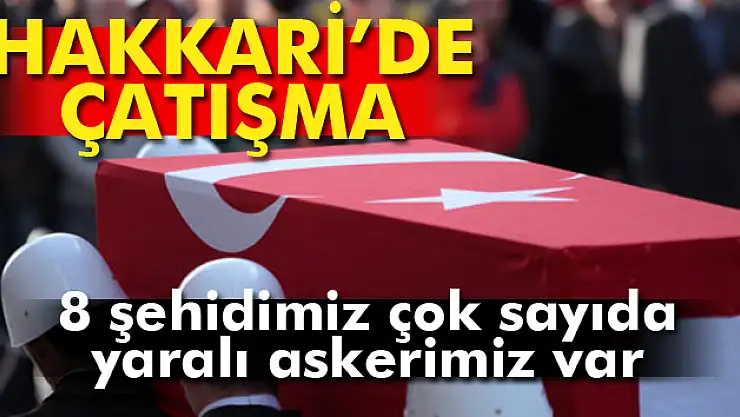 Hakkari'de 8 asker şehit oldu