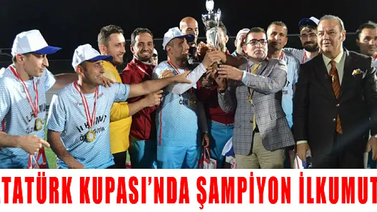 ATATÜRK KUPASI'NDA ŞAMPİYON İLKUMUT