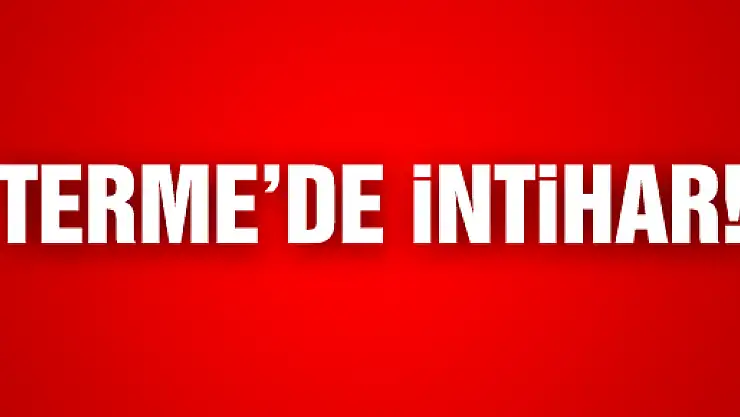 TERME'DE İNTİHAR