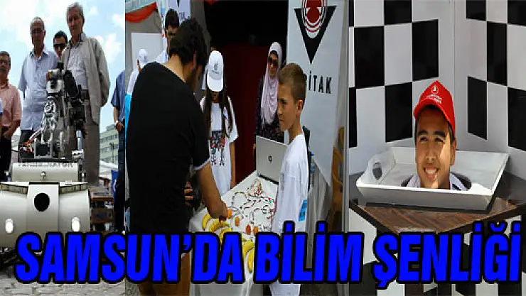  SAMSUN'DA BİLİM ŞENLİĞİ