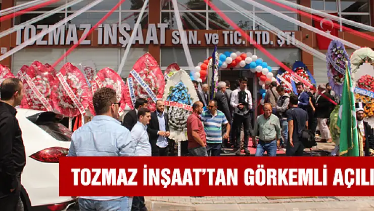 TOZMAZ İNŞAAT'TAN GÖRKEMLİ AÇILIŞ 