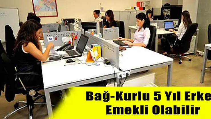 Bağ-Kurlu 5 Yıl Erken Emekli Olabilir