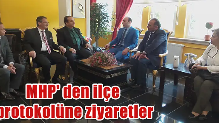 MHP' den ilçe protokolüne ziyaretler