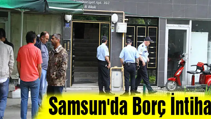 Samsun'da Borç İntiharı
