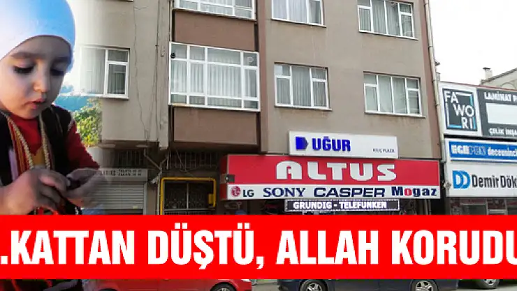 2. KATTAN DÜŞTÜ, ALLAH KORUDU!