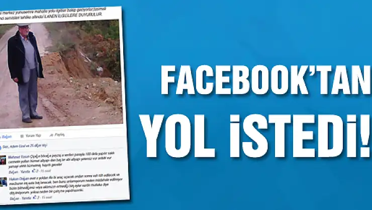 Yol yapın diye facebooktan çağrı yaptı